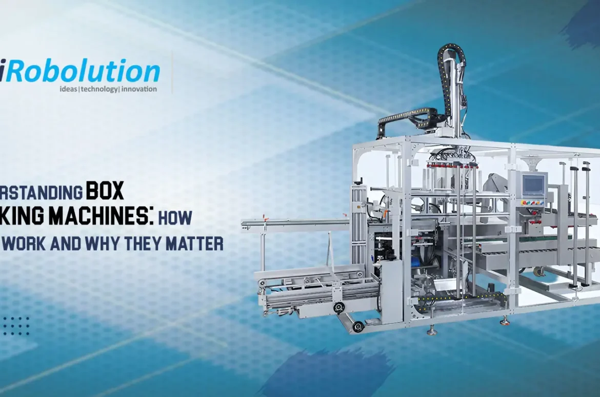 Understanding Box Packing Machines How They Work and Why They Matter
