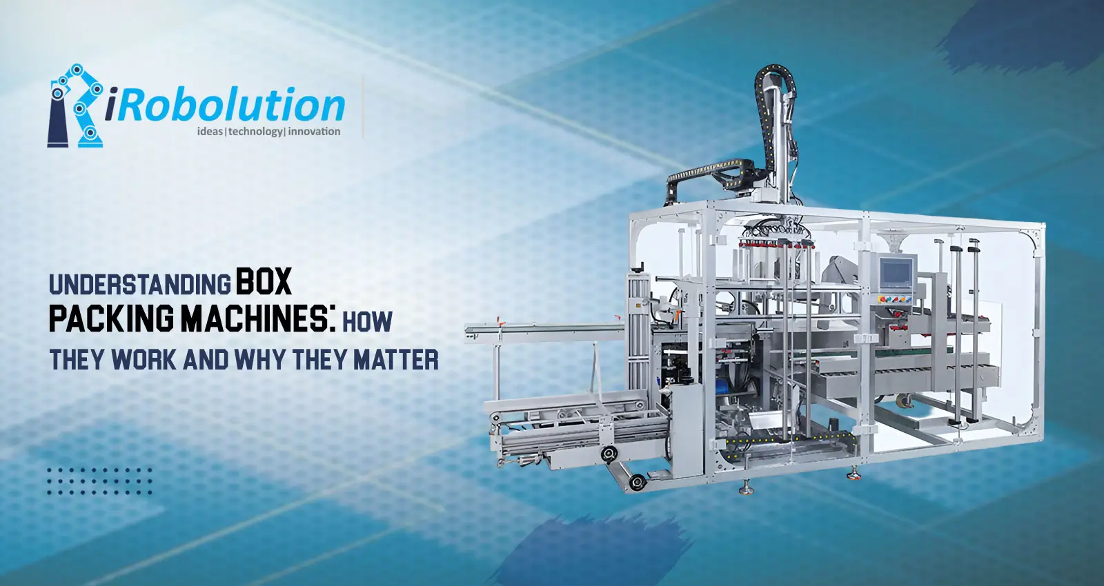 Understanding Box Packing Machines How They Work and Why They Matter